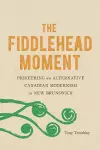 The Fiddlehead Moment cover