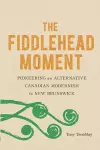 The Fiddlehead Moment cover