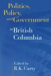 Politics, Policy, and Government in British Columbia cover