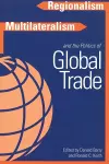 Regionalism, Multilateralism, and the Politics of Global Trade cover