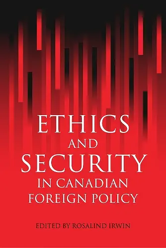 Ethics and Security in Canadian Foreign Policy cover