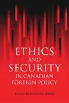 Ethics and Security in Canadian Foreign Policy cover
