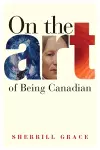 On the Art of Being Canadian cover