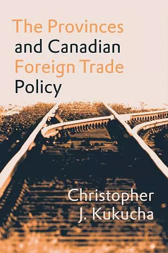 The Provinces and Canadian Foreign Trade Policy cover