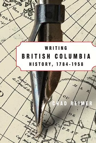 Writing British Columbia History, 1784-1958 cover