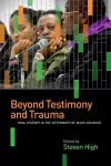 Beyond Testimony and Trauma cover