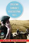Creating Canada's Peacekeeping Past cover