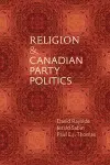 Religion and Canadian Party Politics cover