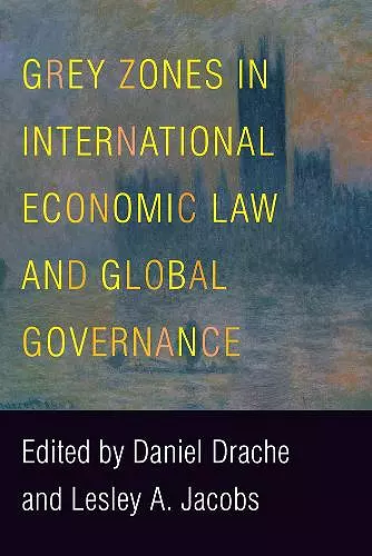 Grey Zones in International Economic Law and Global Governance cover