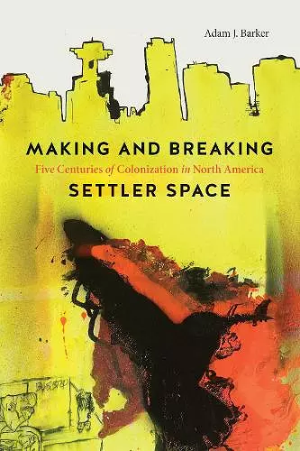 Making and Breaking Settler Space cover