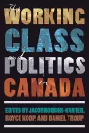 The Working Class and Politics in Canada cover