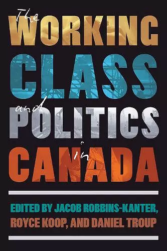 The Working Class and Politics in Canada cover
