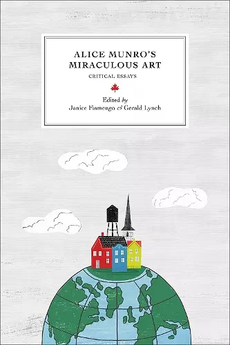 Alice Munro’s Miraculous Art cover