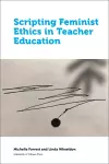 Scripting Feminist Ethics in Teacher Education cover