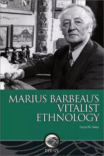 Marius Barbeau’s Vitalist Ethnology cover