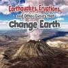 Earthquakes Eruptions and Other Events That Change Earth cover