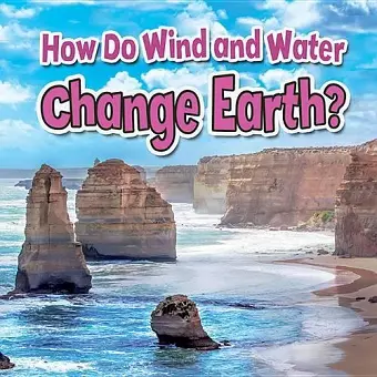 How Do Wind and Water Change Earth cover