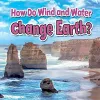 How Do Wind and Water Change Earth cover