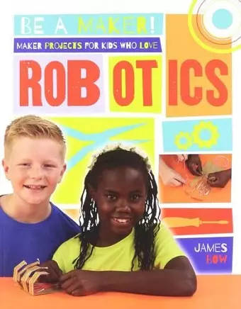 Maker Projects for Kids Who Love Robotics cover