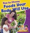How to Choose Foods Your Body Will Use cover