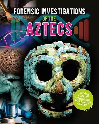 Forensic Investigations of the Ancient Aztecs cover