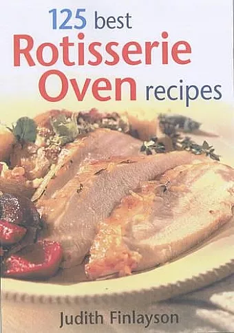 125 Best Rotisserie Oven Recipes cover