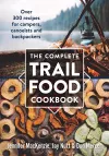Complete Trail Food Cookbook:  Over 300 Recipes for Campers, Canoeists and Backpackers cover