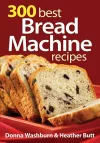 300 Best Bread Machine Recipes cover