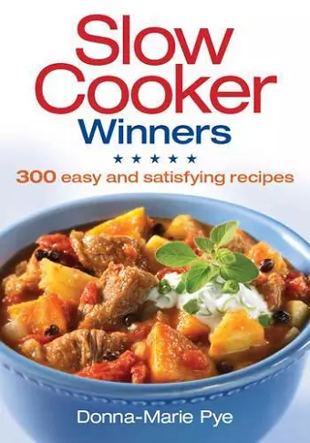 Slow Cooker Winners: 300 Easy and Satisfying Recipes cover