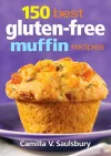 150 Best Gluten-Free Muffin Recipes cover