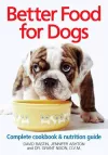 Better Food for Dogs: Complete Cookbook and Nutrition Guide cover