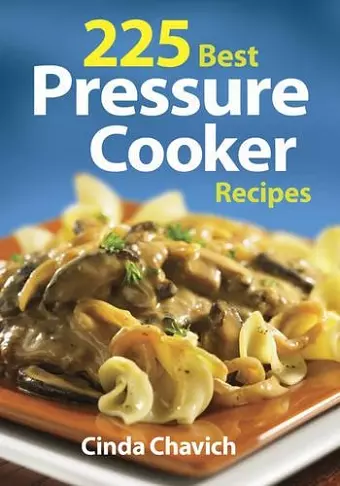 225 Best Pressure Cooker Recipes cover