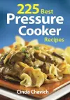 225 Best Pressure Cooker Recipes cover