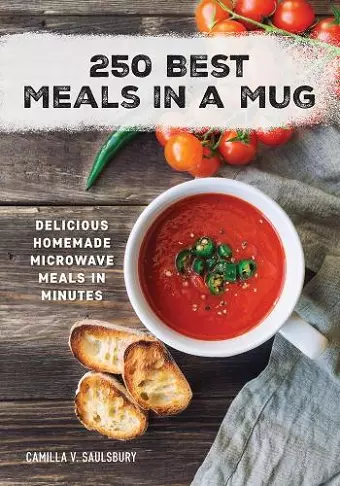 250 Best Meals in a Mug: Delicious Homemade Microwave Meals in Minutes cover