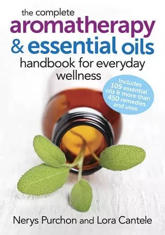 The Complete Aromatherapy and Essential Oils Handbook for Everyday Wellness cover