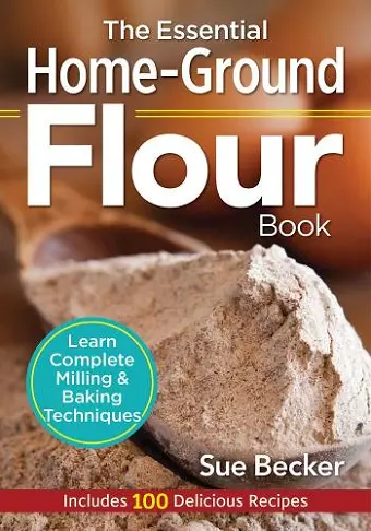 The Essential Home-Ground Flour Book cover