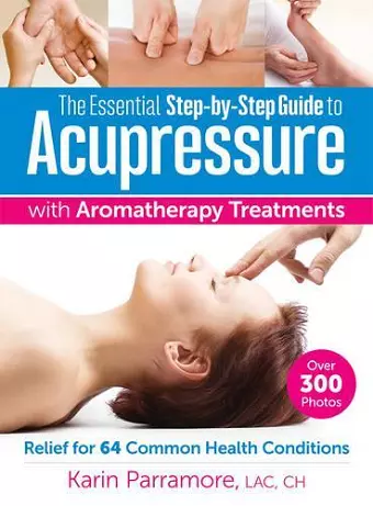 The Essential Step-by-Step Guide to Acupressure with Aromatherapy cover