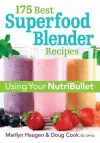 175 Best Superfood Blender Recipes: Using Your NutriBullet(R) cover