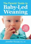 Parents' Guide to Baby-Led Weaning: With 125 Recipes cover