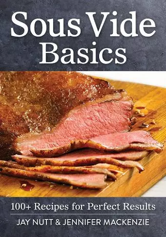 Sous Vide Basics: 100+ Recipes for Perfect Results cover