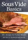 Sous Vide Basics: 100+ Recipes for Perfect Results cover