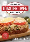 150 Best Toaster Oven Recipes cover