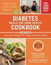 Diabetes Meals for Good Health Cookbook: Low-Carb Recipes and Swaps for Every Meal cover