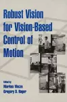 Robust Vision for Vision-Based Control of Motion cover