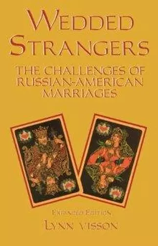 Wedded Strangers: The Challenges of Russian-American Marriages cover