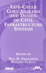 Life Cycle Cost Analysis and Design of Civil Infrastructure Systems cover