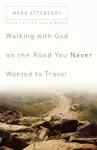 Walking with God on the Road You Never Wanted to Travel cover