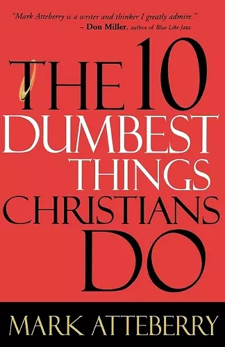 The 10 Dumbest Things Christians Do cover