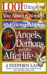 1,001 Things You Always Wanted to Know About Angels, Demons, and the Afterlife cover