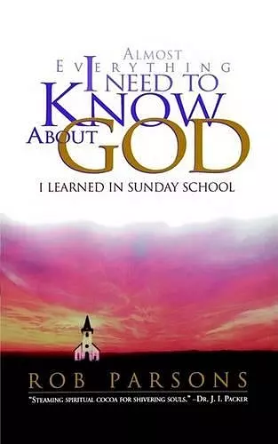 Almost Everything I Need to Know About God I Learned in Sunday School cover